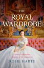 Rosie Harte: The Royal Wardrobe: peek into the wardrobes of history's most fashionable royals, Buch