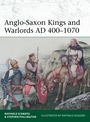 Raffaele D'Amato: Anglo-Saxon Kings and Warlords AD 400-1070, Buch
