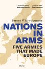 "Nations in Arms: Five Armies That Made Europe" von Barney White-Spunner. Zitate von Andrew Roberts und Tim Bouverie. Hintergrund: Europakarte.