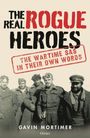 „THE REAL ROGUE HEROES: THE WARTIME SAS IN THEIR OWN WORDS“ oben. Darunter Männer in Militärkleidung. Autor: Gavin Mortimer.