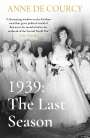 Anne De Courcy: 1939: The Last Season, Buch