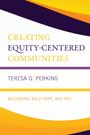 Teresa G Perkins: Creating Equity-Centered Communities, Buch
