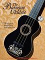 : The Baroque Ukulele - Arranged & Performed Tony Mizen with Recordings of All Performances: A Jumpin'jim Songbook, Buch