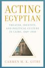 Carmen M K Gitre: Acting Egyptian, Buch