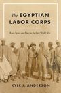 Kyle J Anderson: The Egyptian Labor Corps, Buch