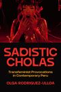 Olga Rodriguez-Ulloa: Sadistic Cholas, Buch