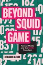 Benjamin M Han: Beyond Squid Game, Buch