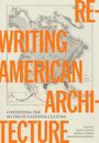 Große orange Schrift: "RE-WRITING AMERICAN ARCHITECTURE". Hintergrund: Karte Nordamerikas.