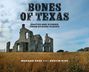 "Bones of Texas: Photos and Stories from Bygone Places" von Morgan Page und Dustin Rice. Ruine vor bewölktem Himmel.