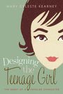 Text: "Designing the Teenage Girl" und "Mary Celeste Kearney". Illustration eines Mädchengesichts auf grünem Hintergrund.