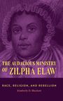 „The Audacious Ministry of Zilpha Elaw: Race, Religion, and Rebellion“ von Kimberly D. Blockett. Illustration einer Frau.
