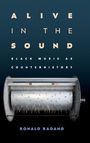 "ALIVE IN THE SOUND - BLACK MUSIC AS COUNTERHISTORY - RONALD RADANO." Eine Musikwalze ist abgebildet.