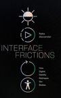 Neta Alexander: Interface Frictions, Buch