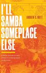 Andrew G. Britt: I'll Samba Someplace Else, Buch