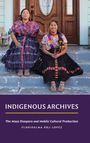 Floridalma Boj Lopez: Indigenous Archives, Buch