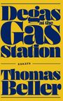 Thomas Beller: Degas at the Gas Station, Buch