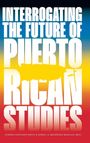 "INTERROGATING THE FUTURE OF PUERTO RICAN STUDIES" in Weiß auf Farbverlauf von Blau zu Rot, Silhouette der Insel.
