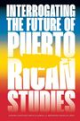 Interrogating the Future of Puerto Rican Studies, Buch