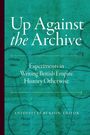 „Up Against the Archive: Experiments in Writing British Empire History Otherwise“ von Antoinette Burton, Editor. Grüner Hintergrund mit verblassten Schriftzügen und Diagrammen.