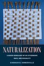 Siobhan B. Somerville: Naturalization, Buch