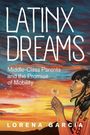 Text: "LATINX DREAMS", "Middle-Class Parents and the Promise of Mobility", "LORENA GARCIA". 
Illustration: Frau mit Pusteblume im Sonnenuntergang.