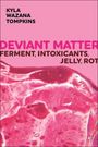 Kyla Wazana Tompkins: Deviant Matter, Buch
