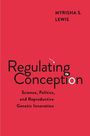 Roter Hintergrund, schwarzer Text: "Myrisha S. Lewis", "Regulating Conception," und darunter kleiner: "Science, Politics, and Reproductive Genetic Innovation."
