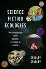 Shelley Streeby: Science Fiction Ecologies, Buch