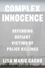 Text: "COMPLEX INNOCENCE", "DEFENDING DEFIANT VICTIMS OF POLICE KILLINGS", "LISA MARIE CACHO". Graue Wand mit Pflanzen unten.