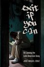 Texte: "exit if you can", "On Leaving the Latin American Gang", "JOSÉ MIGUEL CRUZ". Mann sitzt nachdenklich in dunklem Raum.
