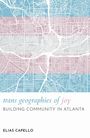 „trans geographies of joy: Building Community in Atlanta“ von Elias Capello. Stadtkarte in trans Flaggenfarben.