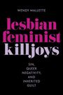 Text: "Wendy Mallette. lesbian feminist killjoys. Sin, queer negativity, and inherited guilt." Schwarzer Hintergrund.