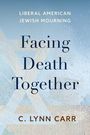 Texte: "Liberal American Jewish Mourning", "Facing Death Together", "C. Lynn Carr". Hintergrund in beruhigendem Blau und Beige.