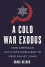 Shaul Kelner: A Cold War Exodus, Buch