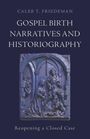Caleb T. Friedeman: Gospel Birth Narratives and Historiography, Buch