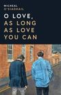 Text: "Micheal O'Siadhail, O Love, As Long As Love You Can." Illustration: Zwei Männer gehen an Backsteinmauer entlang.
