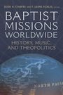 Text: "João B. Chaves and T. Laine Scales, Editors. Baptist Missions Worldwide: History, Music, and Theopolitics." Darunter die Erdkugel.