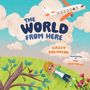 Die Texte in einer verspielten Illustration lauten: "THE WORLD FROM HERE", "Cassy Polimeni", und "Illustrated by Mel Armstrong". Ein Kind liegt auf einer Wiese. Ein Flugzeug fliegt am Himmel.