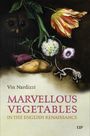 Vin Nardizzi: Marvellous Vegetables in the English Renaissance, Buch