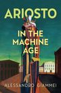 Alessandro Giammei: Ariosto in the Machine Age, Buch