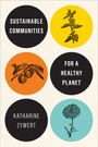 Katharine Zywert: Sustainable Communities for a Healthy Planet, Buch