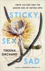 Treena Orchard: Sticky, Sexy, Sad, Buch
