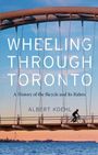 Albert Koehl: Wheeling Through Toronto, Buch