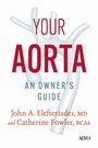 "YOUR AORTA AN OWNER'S GUIDE" in großer Schrift, darunter "John A. Elefteriades, MD and Catherine Fowler, BCAh". Illustration einer Aorta.