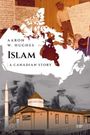 Titel: "Islam: A Canadian Story" von Aaron W. Hughes. Eine Landkarte Kanadas, alte Fotografien, eine Moschee.
