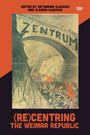 : (Re)Centring the Weimar Republic, Buch