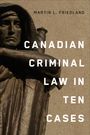 Martin L. Friedland: Canadian Criminal Law in Ten Cases, Buch