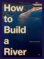 Text: "How to Build a River. Vid Ingelevics and Ryan Walker." Hintergrund: Ein Flussufer bei Sonnenuntergang.
