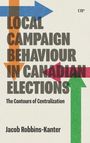 Jacob Robbins-Kanter: Local Campaign Behaviour in Canadian Elections, Buch