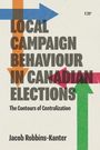 Jacob Robbins-Kanter: Local Campaign Behaviour in Canadian Elections, Buch